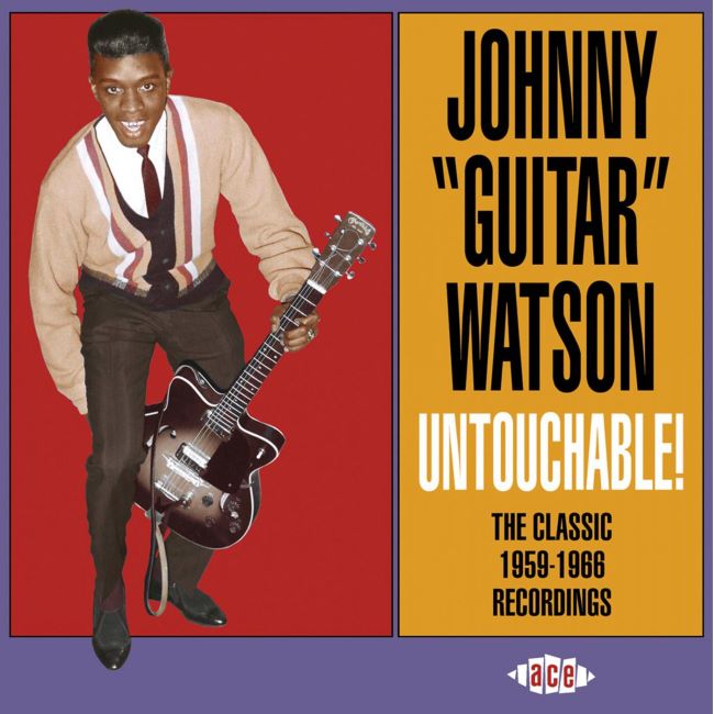 Watson , Johnny Guitar - Untouchable ! The Classics 1959-1966